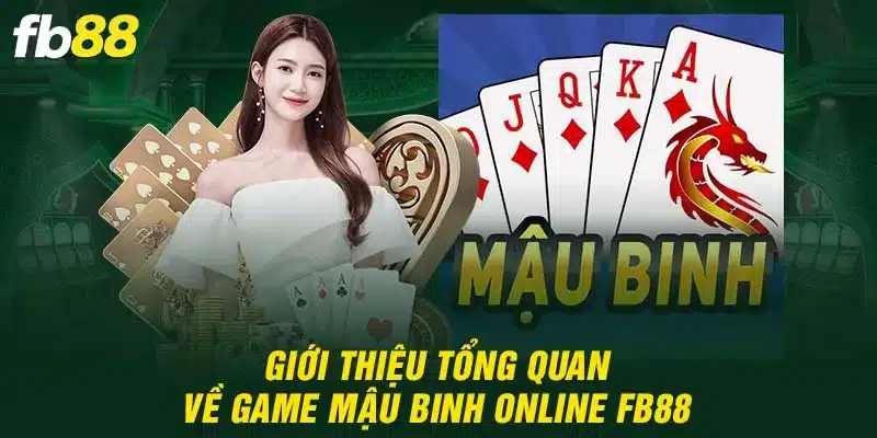 Tìm hiểu tổng quan về game Mậu binh online FB88