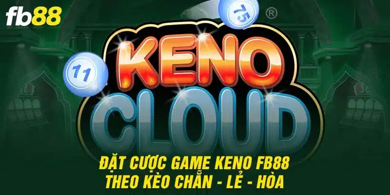 Đặt cược game Keno FB88 theo kèo chẵn - lẻ - hòa