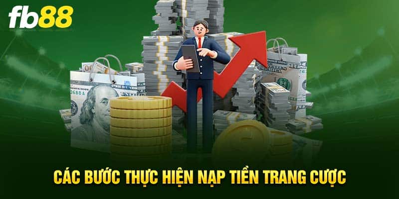 Các bước thực hiện nạp tiền trang cược