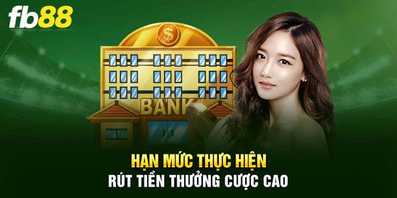 Hạn mức thực hiện rút tiền thưởng cược cao