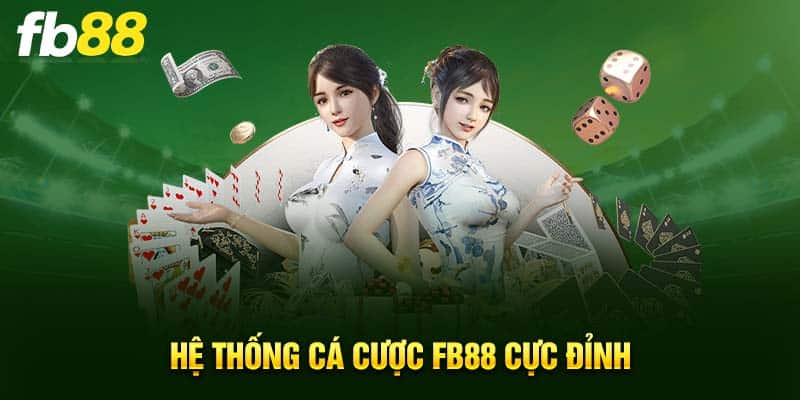 Hệ thống cá cược FB88 cực đỉnh