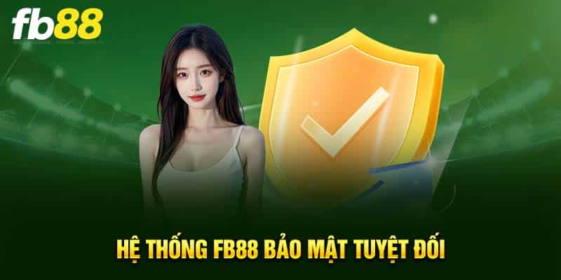 Hệ thống FB88 bảo mật tuyệt đối