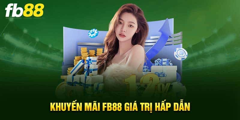 Khuyến mãi FB88 giá trị hấp dẫn