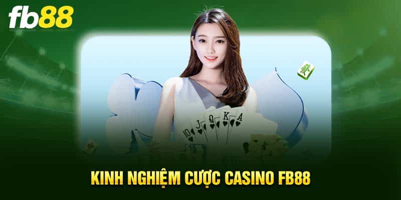 Kinh nghiệm cược Casino FB88