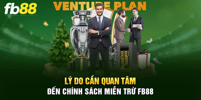 Lý do cần quan tâm đến chính sách miễn trừ FB88