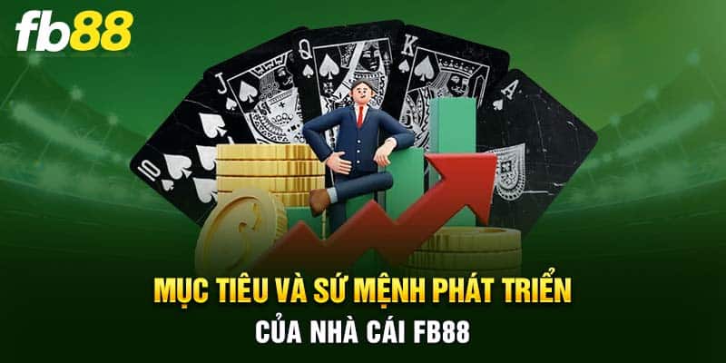 Mục tiêu và sứ mệnh phát triển của nhà cái FB88