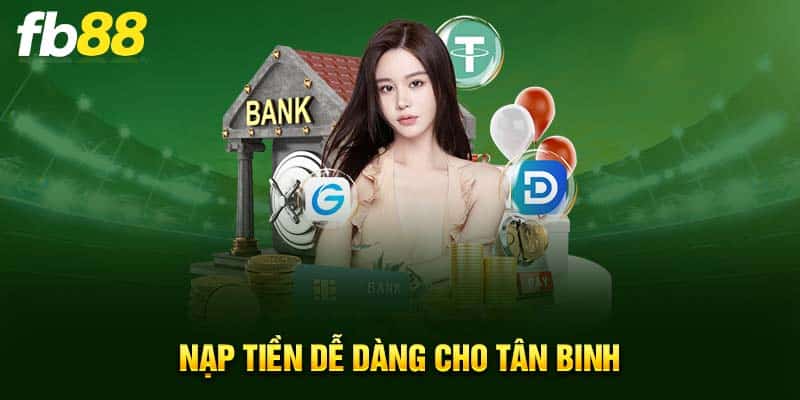 Nạp tiền dễ dàng cho tân binh