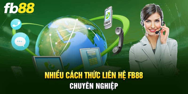 Nhiều cách thức liên hệ FB88 chuyên nghiệp