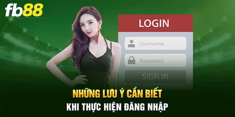 Lưu ý cần biết khi thực hiện đăng nhập