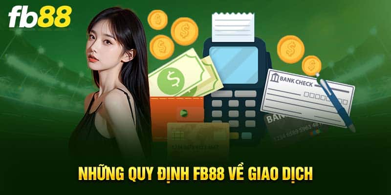 Những quy định FB88 về giao dịch