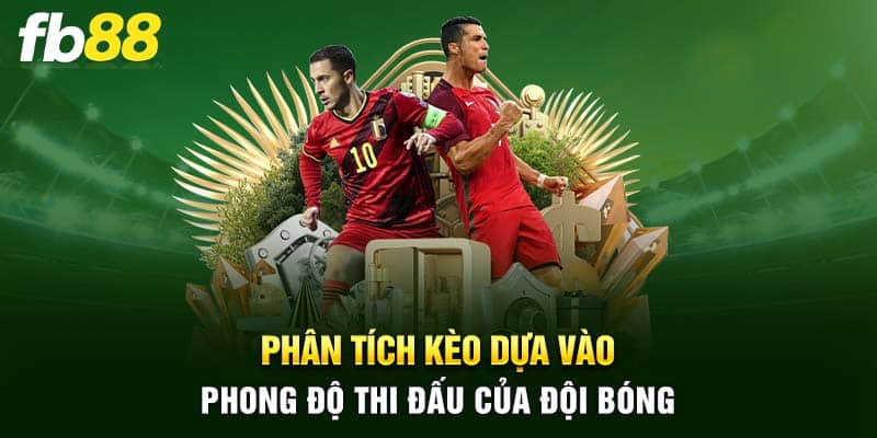 Phân tích kèo dựa vào phong độ thi đấu của đội bóng