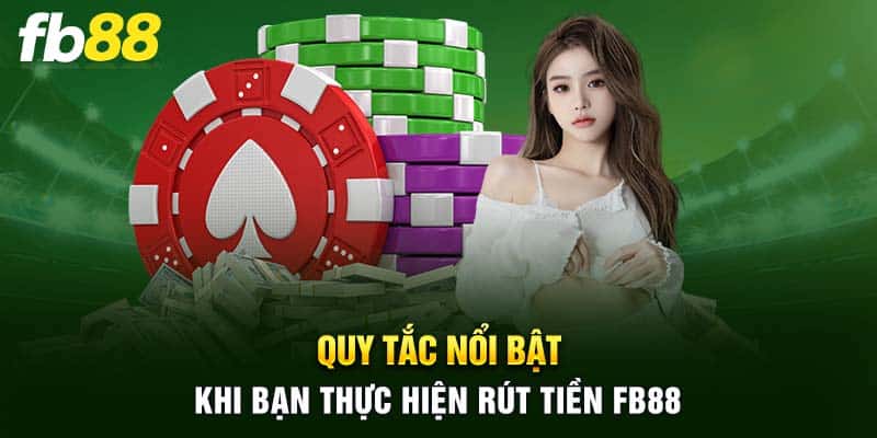 Quy tắc nổi bật khi bạn thực hiện rút tiền FB88