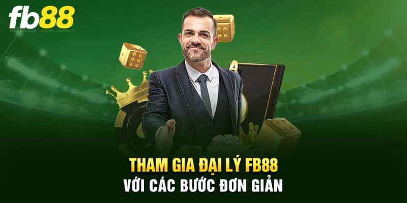 Tham gia đại lý FB88 với các bước đơn giản