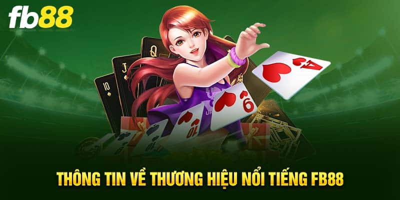 Thông tin về thương hiệu nổi tiếng FB88