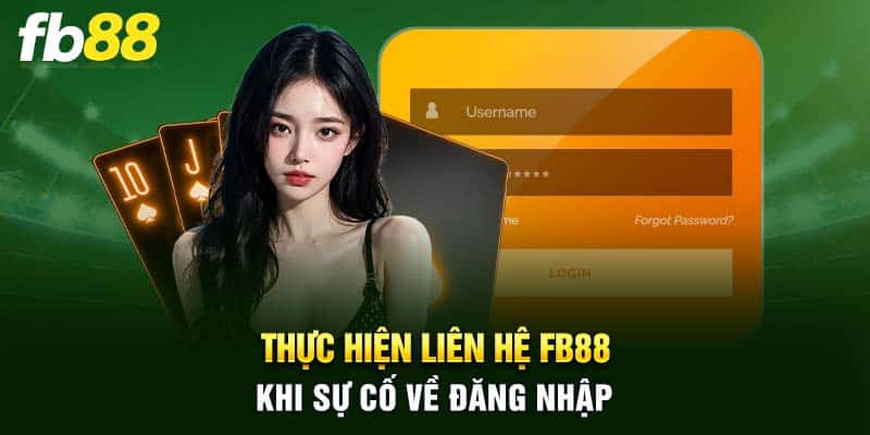 Thực hiện liên hệ FB88 khi sự cố về đăng nhập