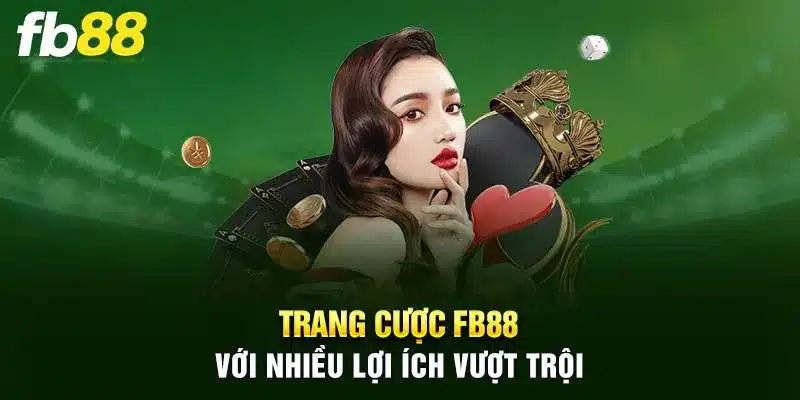 Trang cược FB88 với nhiều lợi ích vượt trội