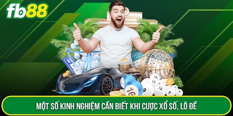 Một số kinh nghiệm cần biết khi cược xổ số, lô đề