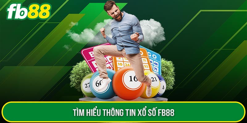 Tìm hiểu thông tin xổ số FB88