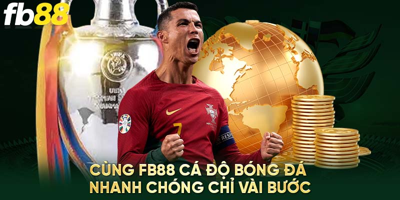 Cùng Fb88 cá độ bóng đá nhanh chóng chỉ vài bước