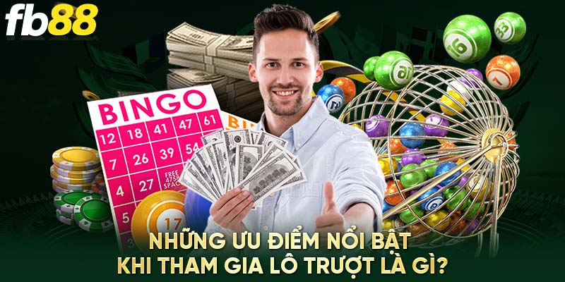 Những ưu điểm nổi bật khi tham gia lô trượt là gì?