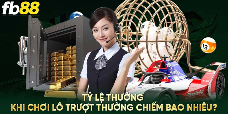 Tỷ lệ thưởng khi chơi lô trượt thường chiếm bao nhiêu?