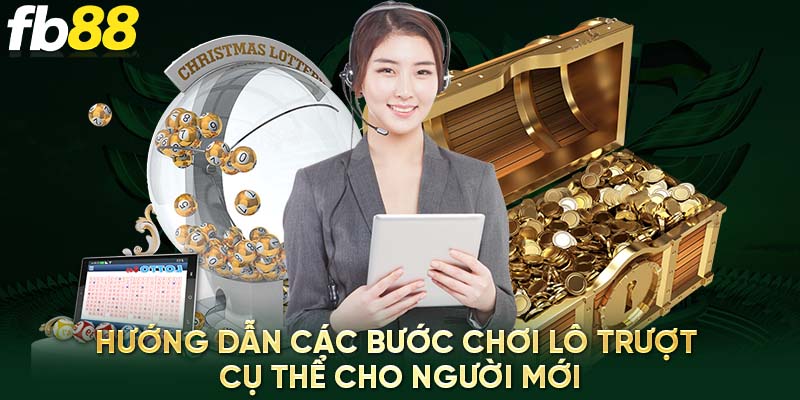 Hướng dẫn các bước chơi lô trượt cụ thể cho người mới