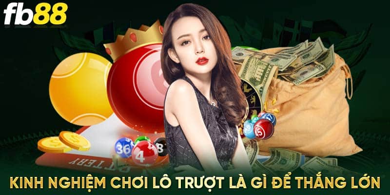 Kinh nghiệm chơi lô trượt là gì để thắng lớn