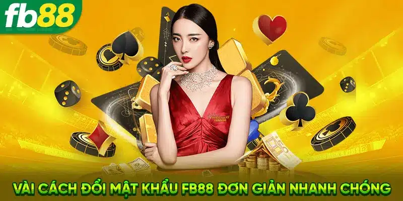 Vài Cách Đổi Mật Khẩu FB88 Đơn Giản Nhanh Chóng