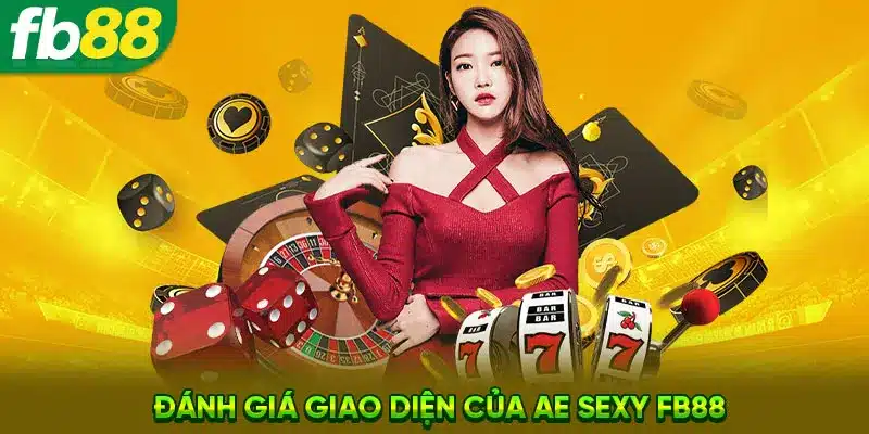 Đánh giá giao diện của AE Sexy FB88