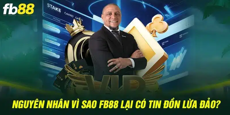 Nguyên nhân vì sao Fb88 lại có tin đồn lừa đảo?